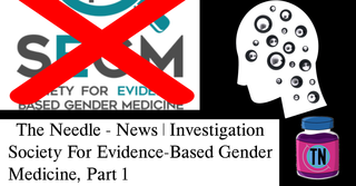 an image that says the needle news investigation society for evidence-based gender medicine part 1