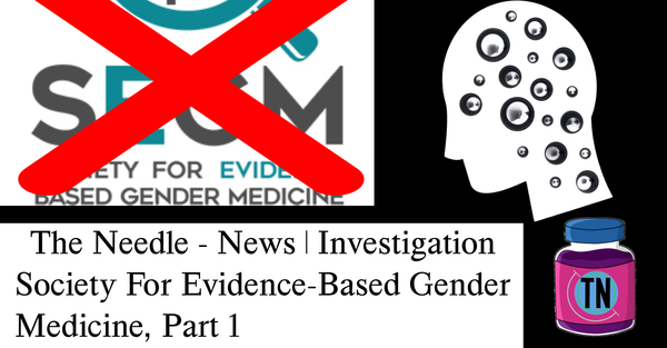 an image that says the needle news investigation society for evidence-based gender medicine part 1