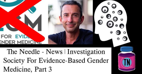 an image that says the needle news investigation society for evidence-based gender medicine part 3